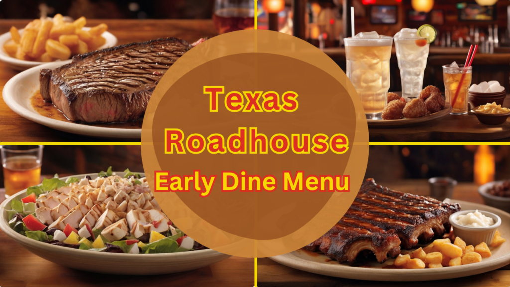 Texas Roadhouse Early Dine Menu and Hours (2024) TexasRoadhousemenu