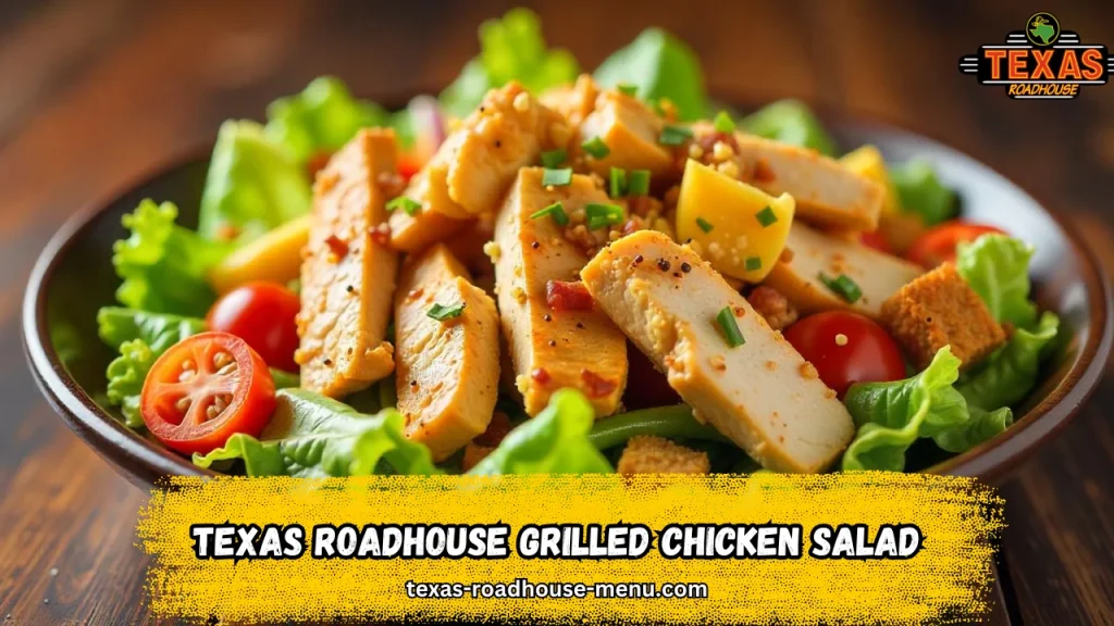 Texas Roadhouse Grilled Chicken Salad